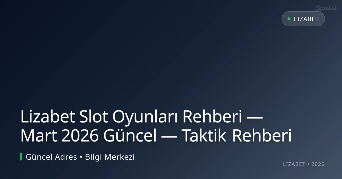 Lizabet Slot Oyunları Rehberi — Taktik Rehberi Lizabet Slot Oyunları Rehberi — Taktik Rehberi