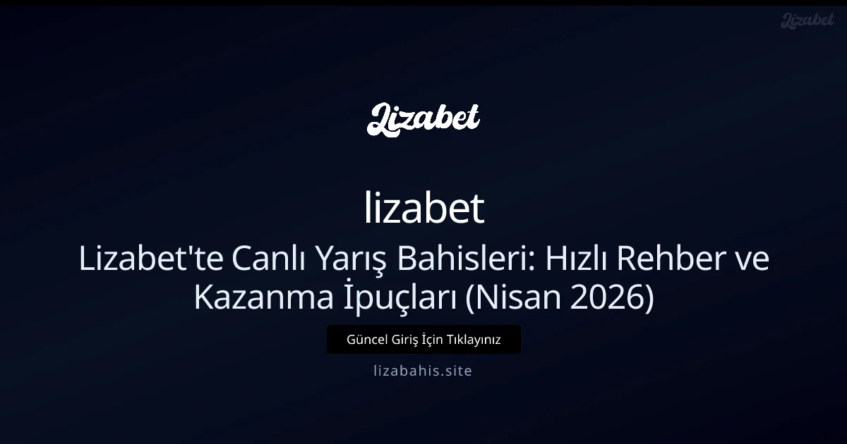 Lizabet'te Canlı Yarış Bahisleri Rehberi - lizabet rehber görseli
