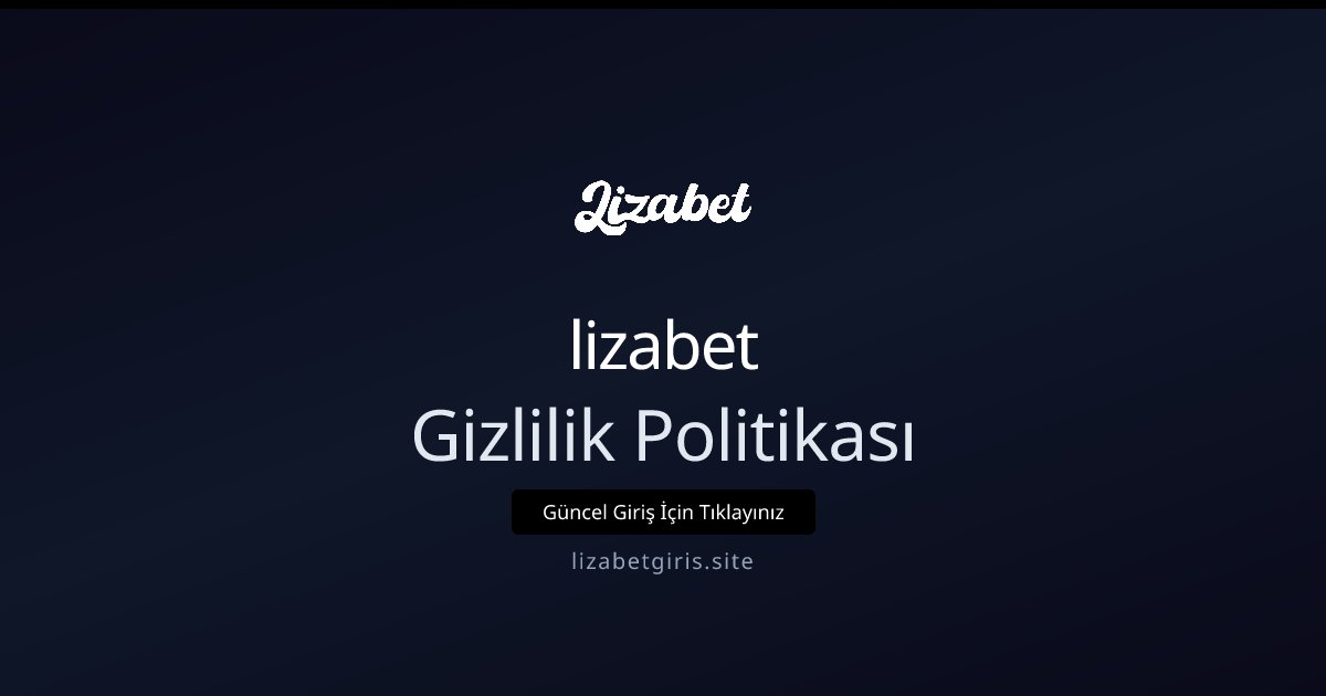 lizabet Gizlilik Politikası