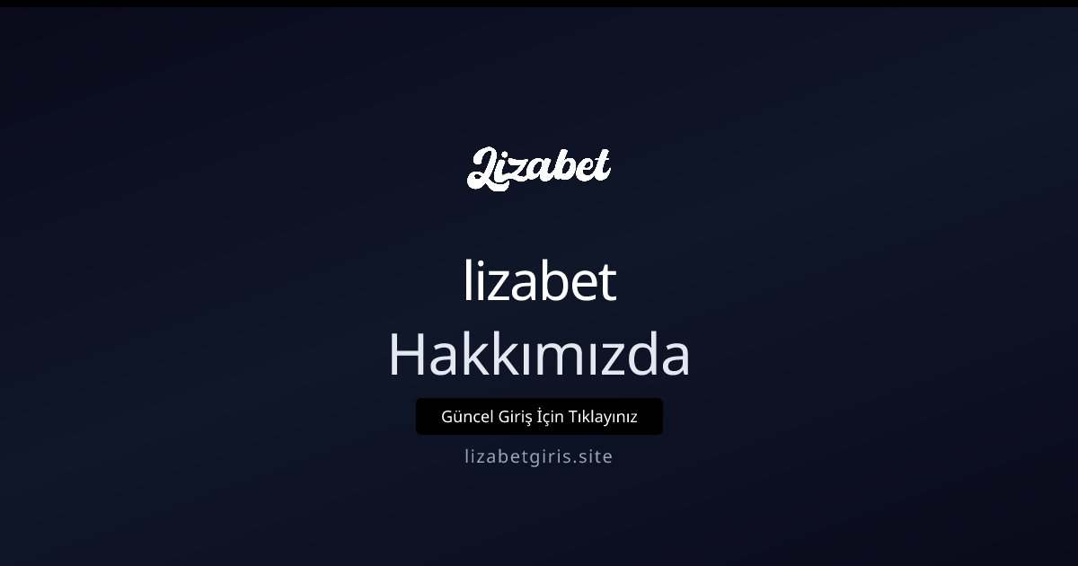 lizabet Hakkımızda