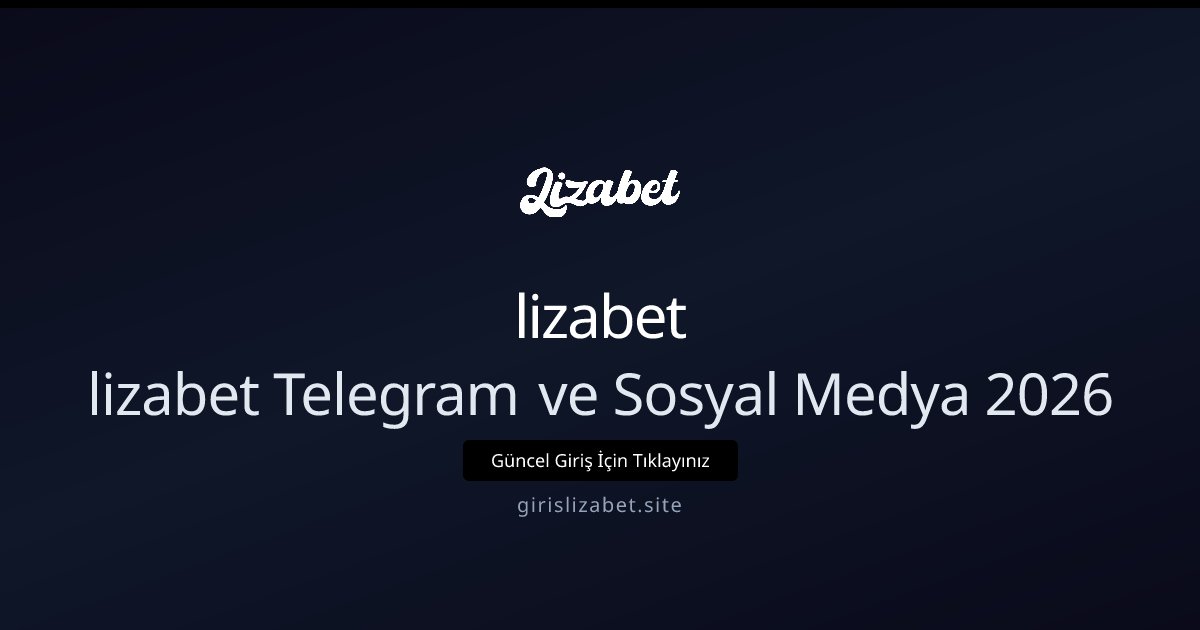 lizabet lizabet Telegram ve Sosyal Medya 2026